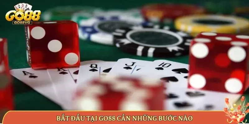 Bắt Đầu Tại Go88 Cần Những Bước Nào