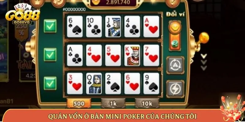 Quản Vốn Ở Bàn Mini Poker Của Chúng Tôi