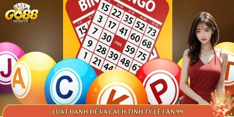 Luật Đánh Đề Và Cách Tính Tỷ Lệ 1 Ăn 99
