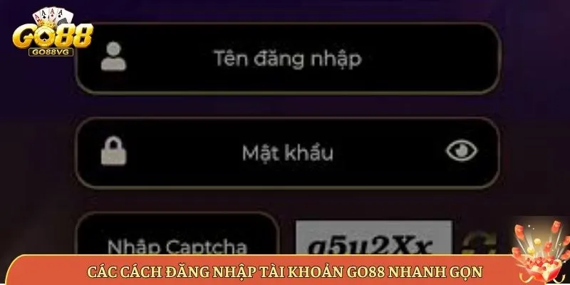 Các Cách Đăng Nhập Tài Khoản Go88 Nhanh Gọn