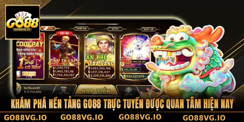 Khám phá nền tảng GO88 trực tuyến được quan tâm hiện nay