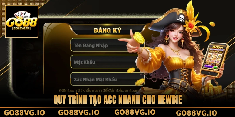 Quy trình tạo acc nhanh cho newbie